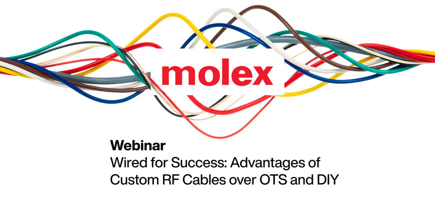 Mouser Electronics e Molex presentano un webinar sui vantaggi dei cavi RF personalizzati